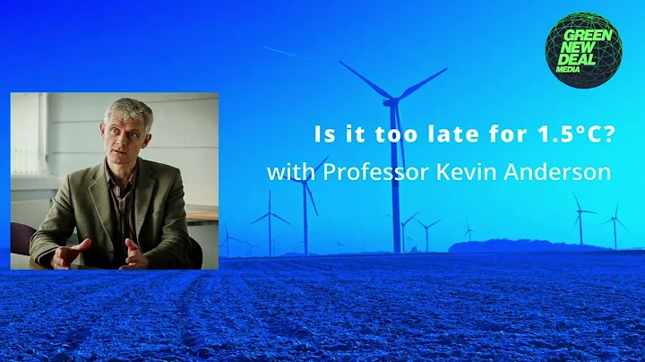 Is it too late for 1.5°C? Interview with Climate Scientist Kevin Anderson