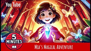 Kids Read Aloud Books - Mia's Magical Adventure: 5-minute Bedtime Summary for Childrens