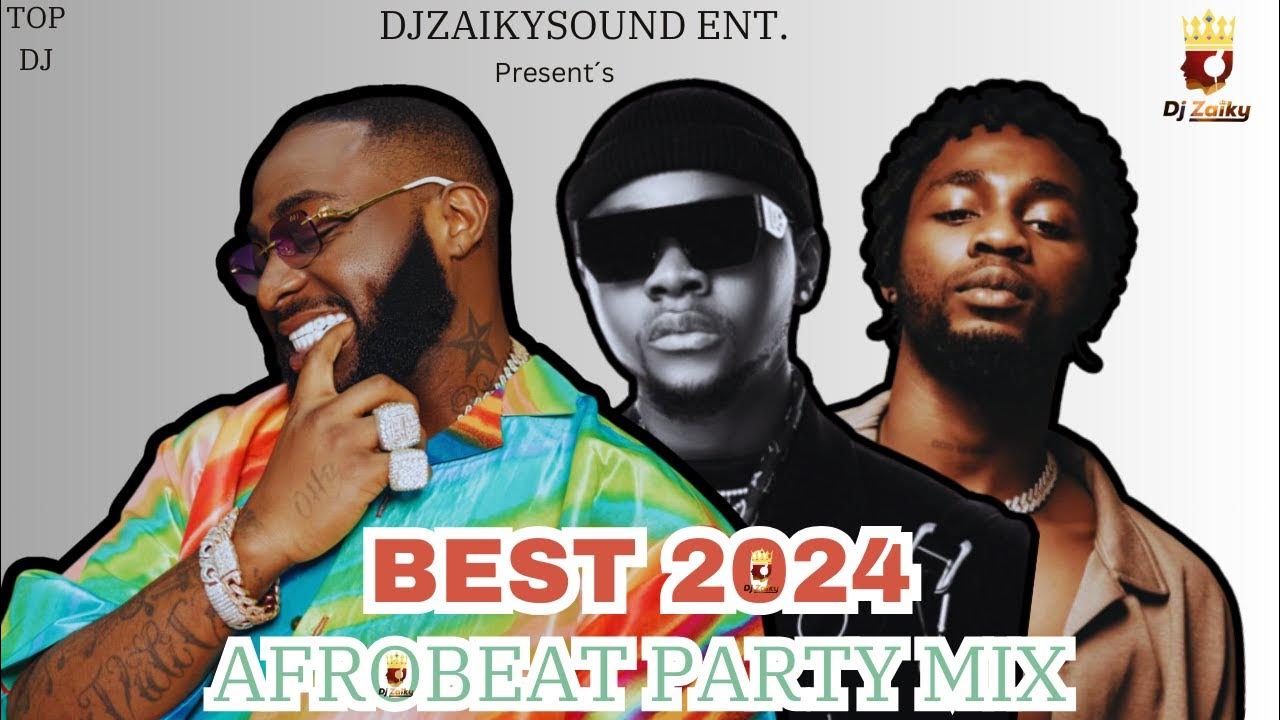 BEST 2024 AFROBEATS MIX TOP 9JA AFROBEAT MIX 2024 BY DJZAIKY ft 