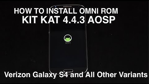 Galaxy S4 How To Install OMNI ROM Kit Kat 4.4.3