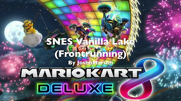 SNES Vanilla Lake (Frontrunning) - Mario Kart 8 Deluxe Remix By JoshhMarshh