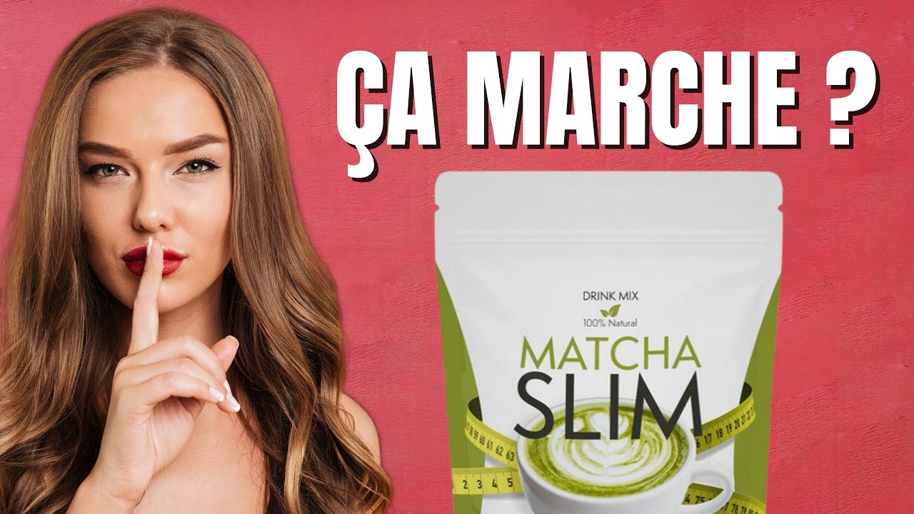 MATCHA SLIM AVIS (( ATTENTION ! )) LA VÉRITÉ SUR LE MATCHA SLIM