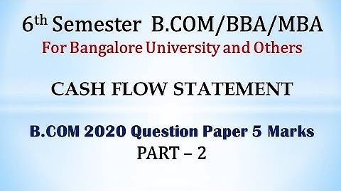 Cash Flow Statement in Kannada PART 2 - B.Com 2020 Question paper 5 Marks By Srinath Sir