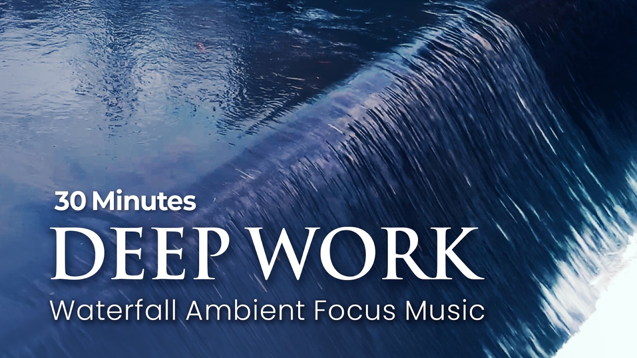 30 Min Deep Work Session – River Sounds & Ambient Music for Office Focus