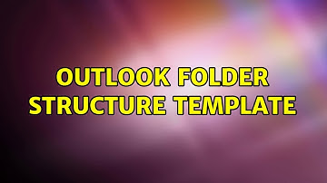 Outlook folder structure Template (2 Solutions!!)