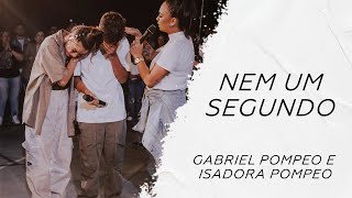 Gabriel Pompeo e Isadora Pompeo - Nem um segundo LETRA - Gospel Hits