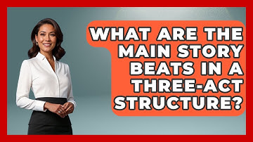 What Are the Main Story Beats in a Three-Act Structure? | Screenwriter
