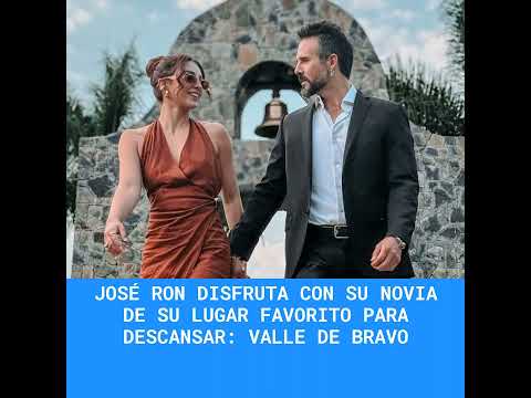 José Ron disfruta con su novia de su lugar favorito para descansar: Valle de Bravo
