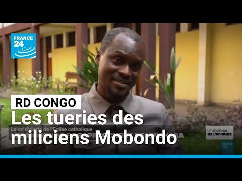 RD Congo L Église Catholique Alerte Sur Les Tueries Des Miliciens Mobondo FRANCE 24