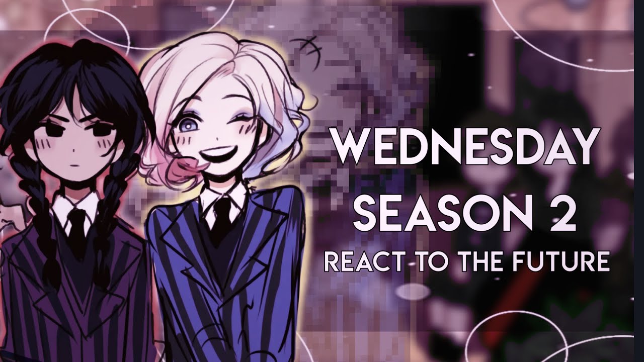 Среда, 2 сезон. Реакция на будущее // Gacha React // Среда