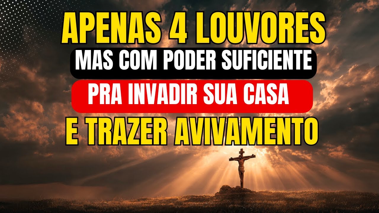 4 Músicas Gospel que Quebram Correntes em 13 Minutos! Deus Está Pronto pra Agir na Sua Vida HOJE