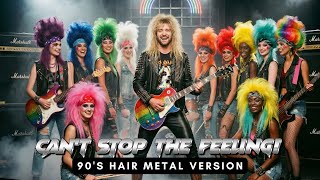 Cant Stop The Feeling - Justin Timberlaketrolls 90S Hair Metal Version