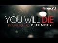 You will die  a powerful reminder