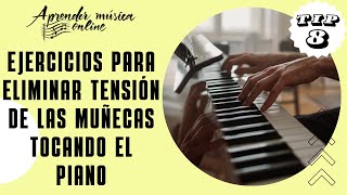 PIANO TIPS: Ejercicios para eliminar la tensión en las muñecas al tocar el piano