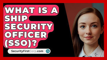 What Is A Ship Security Officer (SSO)? - SecurityFirstCorp.com