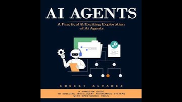 Ai Agents: A Practical & Exciting Exploration of Ai Agents (A Hands-on Guide to Building