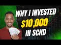 Why I Invested $10,000 Into SCHD!