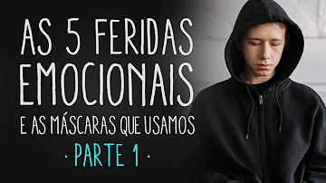 Quais são as cinco feridas emocionais?