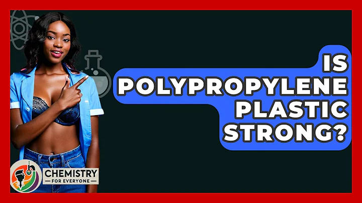 Is Polypropylene Plastic Strong? - Chemistry For Everyone