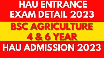 CCS Hau Entrance Exam Detail 2023 || Hau Bsc Agriculture 4 & 6 Year ! Hau Admission 2023