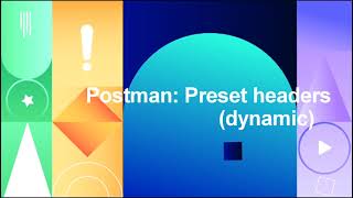 Postman: Preset Headers(dynamic) Set Global Variable