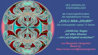 Die kabbalistische Formel   „KHLC NNA JiHoWH“   Die Schlussbilder meiner 72 Serien