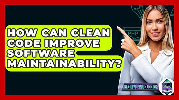 How Can Clean Code Improve Software Maintainability? - Next LVL Programming