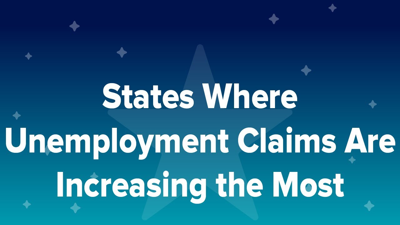 States Where Unemployment Claims Are Increasing the Most - YouTube
