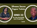 Eu me escondo em ti Senhor  hino 32 Silvana Souza &amp; Vagner Tubista