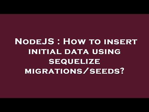 NodeJS : How to insert initial data using sequelize migrations/seeds?