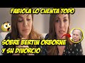 FABIOLA MARTINEZ Y SU DIVORCIO DE BERTIN OSBORNE CUENTA TODOS LOS DETALLES