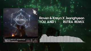 Raven & Kreyn X Jeonghyeon - You & I (Rutra Remix)