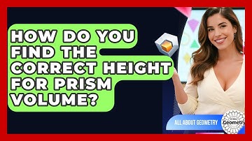 How Do You Find The Correct Height For Prism Volume? - All About Geometry