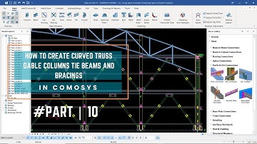 How to Create Curved Truss in COMOSYS_Part10 _Gable Columns Tie Beams and Bracings