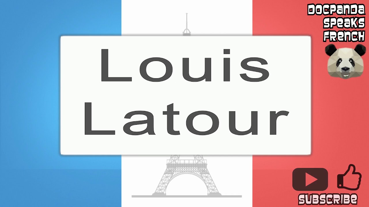 Louis Latour - How To Pronounce - French Native Speaker - YouTube
