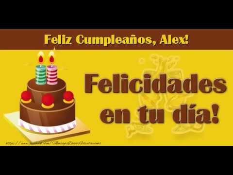 Feliz Cumpleaños Alex! Happy Birthday Alex! - YouTube
