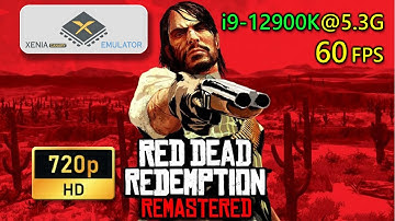 Xenia Canary 0759a1f｜Red Dead Redemption 720P｜60 FPS｜i9 12900K 5.3GHz