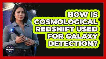 How Is Cosmological Redshift Used For Galaxy Detection?