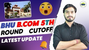 BHU B.COM 5TH ROUND CUTTOFF || LATEST UPDATE
