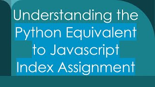 Understanding the Python Equivalent to Javascript Index Assignment
