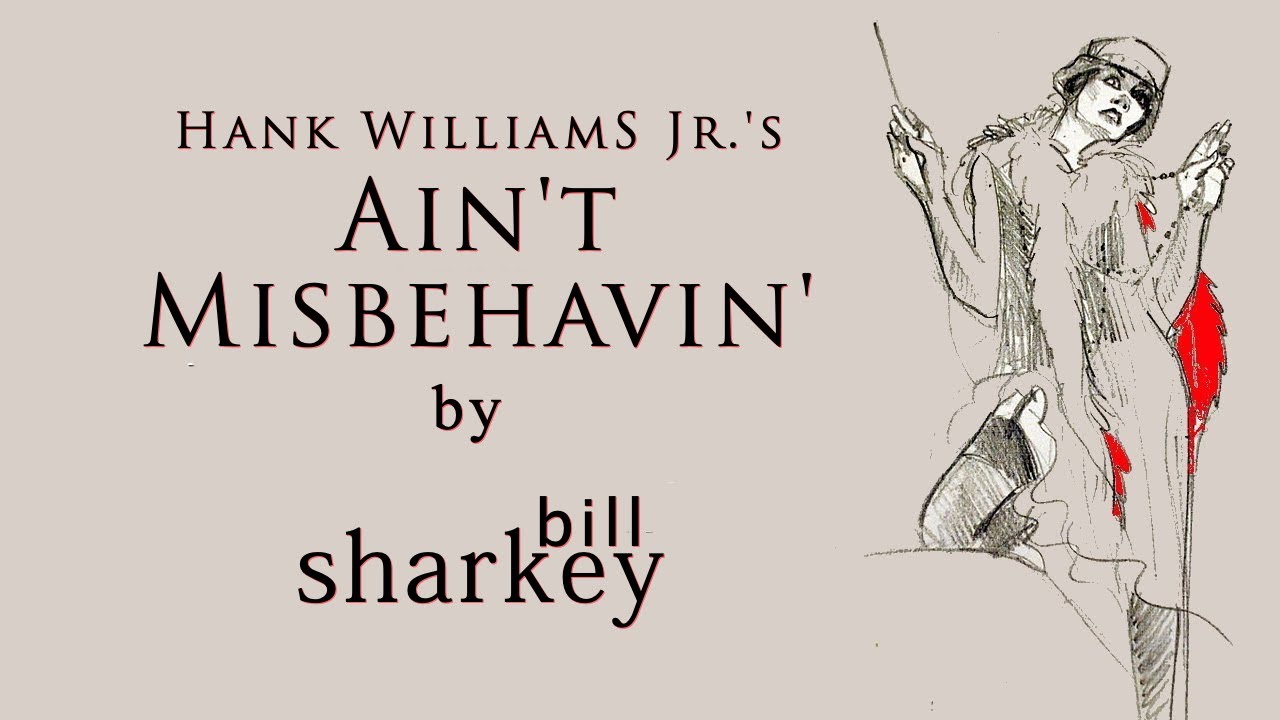 Tonton Ain't Misbehavin' - Hank Williams, Jr. (cover-live by Bill Sharkey) di YouTube Tonton Ain't Misbehavin' - Hank Williams, Jr. (cover-live by Bill Sharkey) di YouTube