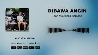 Download Lagu Irfan Maulana Rusmana - Dibawa Angin (Official Audio) MP3