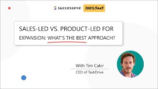 Sales Led Vs Product Led For Expansion Whats The Best Approach - 100% Saas