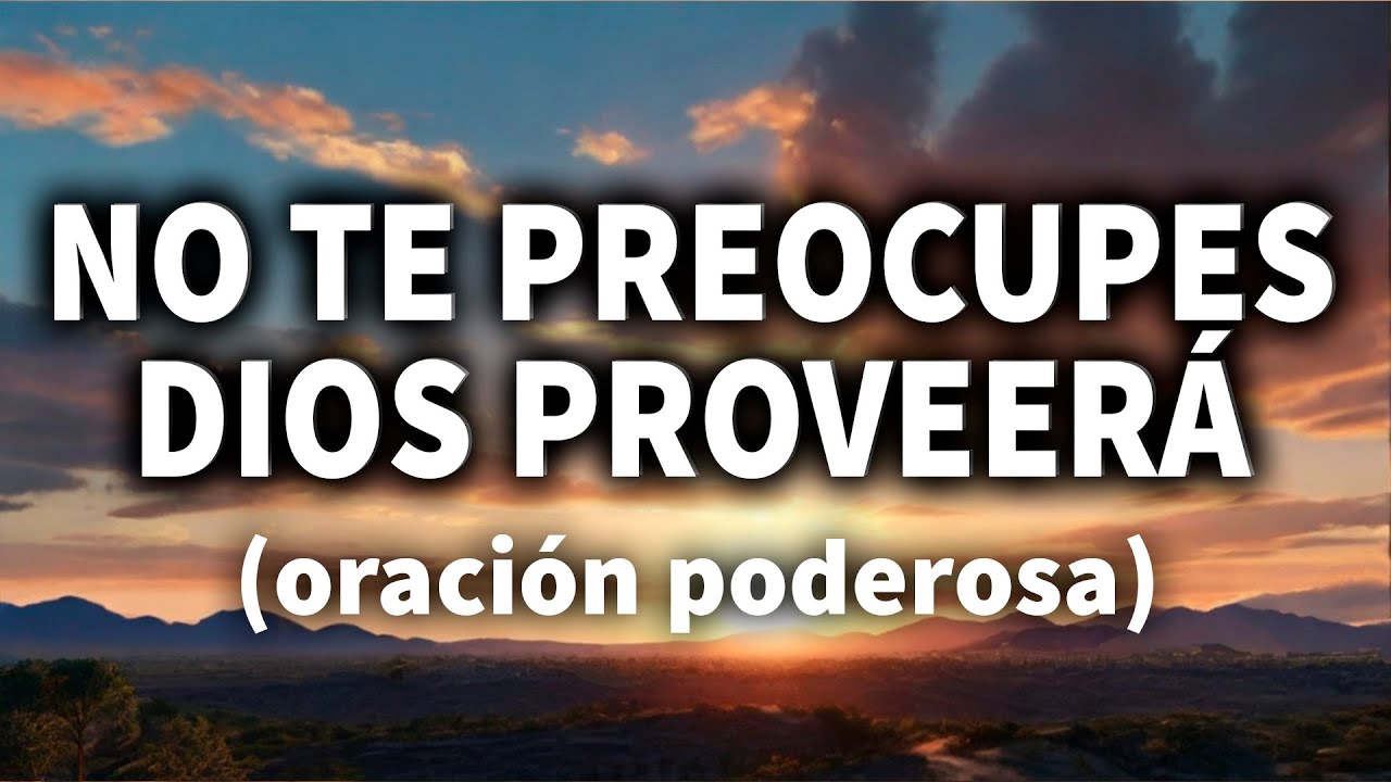 No temas, Dios proveerá: Mensaje de Esperanza y Fe - YouTube