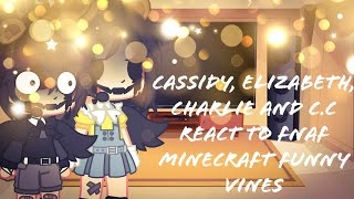 Cidy, Elizabeth, Charlie And C.c React To Fnaf Minecraft Funny Vines Part 12