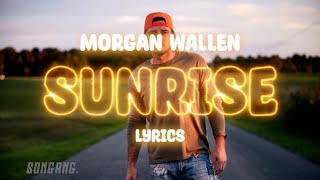 Morgan Wallen - Sunrise (Lyrics)