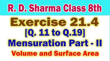 RD Sharma Class 8, Exercise 21.4 from Q.11 to Q.19 | Mensuration Part-II