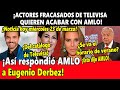 ¡Actores fracasados de Televisa quieren acabar con AMLO! ¿Se va el horario de verano? Esto dijo AMLO