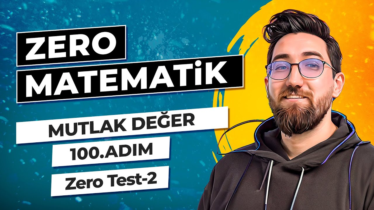 Zero Matematik Kampı | 100.Adım | Mutlak Değer | Zero Test-2 | Başlangıç Serisi