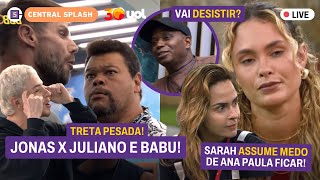 🔴 Capetinha quer desistir do BBB! Jonas x Juliano e Babu; Sarah assume medo de Ana Paula; paredão e 